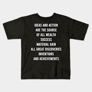 Ideas And Action Are The Source Kids T-Shirt